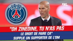 Zidane au PSG ? "Oh Zinedine, tu n'as pas le droit de faire ça" supplie un supporter marseillais