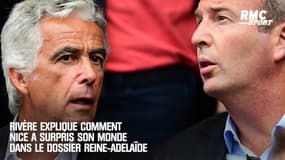 "On ne pouvait pas concurrencer Rennes ou Berlin" : Rivère explique comment Nice a empoché la mise pour Reine-Adelaïde 