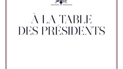 A la table des présidents de Guillaume Gomez A la table des présidents de Guillaume Gomez