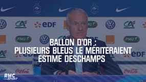 Ballon d'Or : Plusieurs Bleus le mériteraient estime Deschamps 