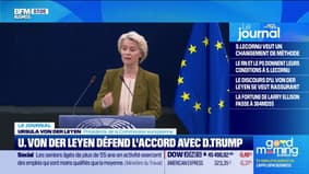 Ursula von der Leyen défend l'accord obtenu avec Donald Trump