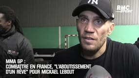 MMA GP : Combattre en France, "l'aboutissement d'un rêve" pour Mickael Lebout 