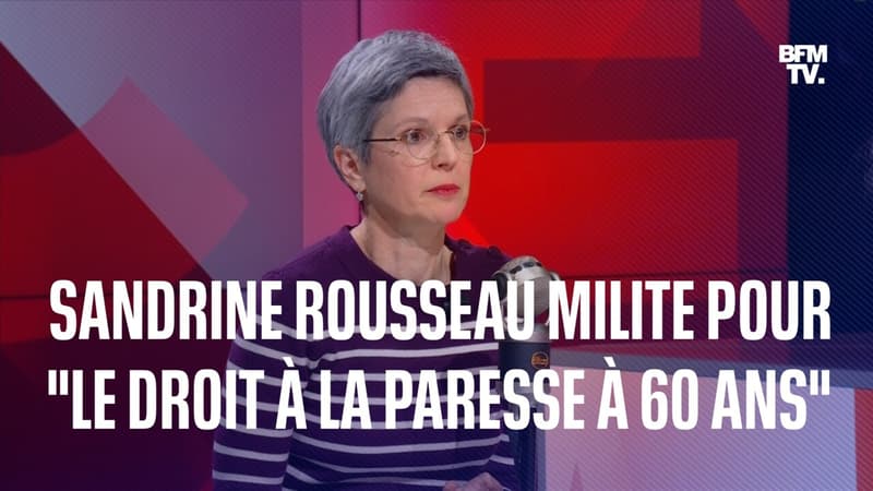 Retraites: Sandrine Rousseau milite pour « le droit à la paresse à 60 ans »