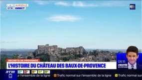 Secrets de Provence: l'histoire du château des Baux-de-Provence