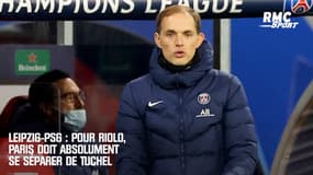 Leipzig - PSG : Pour Riolo, Paris doit absolument se séparer de Tuchel