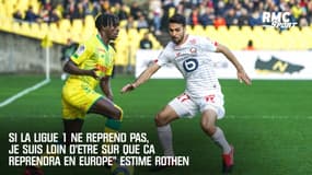 "Si la Ligue 1 ne reprend pas, je suis loin d’être sûr que ça reprendra en Europe" estime Rothen