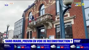 Sans maire, Provin en voie de reconstruction?