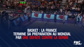 Basket : la France termine sa préparation au Mondial par une défaite contre la Serbie