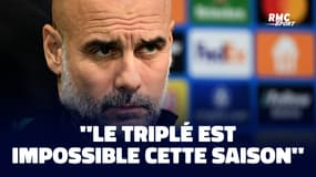 Manchester City : "Le triplé est impossible cette saison", Guardiola est catégorique