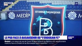 Le PSG face à Basaksehir ou "l'Erdogan FC"