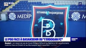 Le PSG face à Basaksehir ou "l'Erdogan FC"