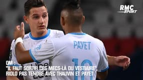 OM : "Il faut sortir ces mecs-là du vestiaire", Riolo pas tendre avec Thauvin et Payet