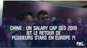 Chine : Un salary cap dès 2019 (et le retour de plusieurs stars en Europe ?)