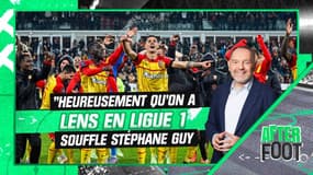 "Heureusement qu'on a Lens en Ligue 1" souffle Stéphane Guy