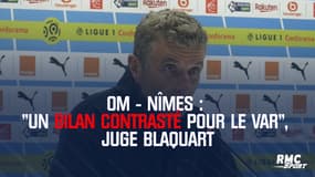 OM-Nîmes : "Un bilan contrasté pour le VAR", juge Blaquart