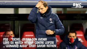 PSG : "Tuchel jouera son avenir lors du match retour contre Leipzig" croit savoir Rothen 