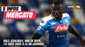 Bale, Koulibaly, Aguerd... Les 5 infos mercato du 13 août 2020 à la mi-journée