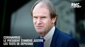 Coronavirus : Le président d'Amiens justifie les tests de dépistage 