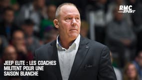 Jeep Elite : Les coaches militent pour une saison blanche