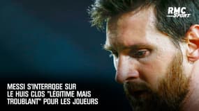 Barcelone : Messi s'interroge sur le huis clos "légitime mais troublant" pour les joueurs
