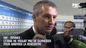 OM - Rennes : Létang ne voulait pas de Schneider pour arbitrer la rencontre