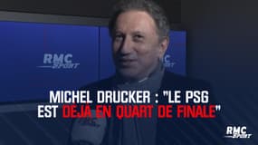 Michel Drucker : "Le PSG est déjà en quart de finale"