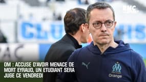 OM : Accusé d'avoir menacé de mort Eyraud, un étudiant sera jugé ce vendredi