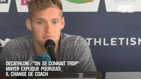 Decathlon : "On se connait trop", Mayer explique pourquoi il change de coach