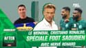Cristiano Ronaldo, la Coupe du monde ... Focus sur le foot saoudien avec Hervé Renard (After Galaxy)