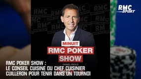 RMC Poker Show : Le conseil cuisine du chef Cuilleron pour tenir dans un tournoi