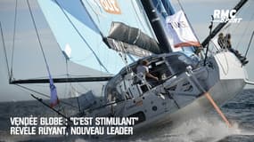Vendée Globe : "C’est stimulant" révèle Ruyant, nouveau leader