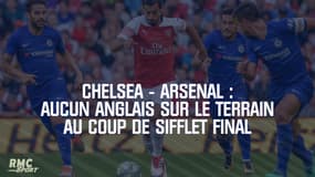 Chelsea - Arsenal : Aucun anglais sur le terrain au coup de sifflet final, un seul titulaire...