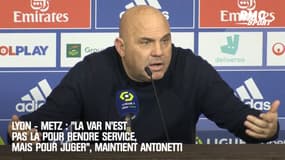 Lyon - Metz : "La VAR n’est pas là pour rendre service, mais pour juger" maintient Antonetti