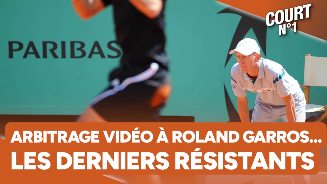 Arbitrage-vidéo : Roland-Garros fait de la résistance ! (Court N°1)
