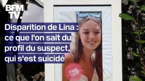 Disparition de Lina: ce que l'on sait du profil du suspect, qui s'est suicidé