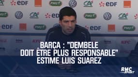 Barça : "Dembele doit être plus responsable" estime Luis Suarez