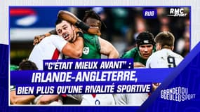 "C'était mieux avant" : Irlande-Angleterre, bien plus qu'une rivalité sportive 