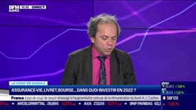 Le coup de gueule de Filliatre : Assurance-vie, livret, Bourse… dans quoi investir en 2022 ? - 06/01