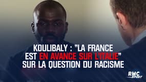 Koulibaly : "La France est en avance sur l'Italie" sur la question du racisme