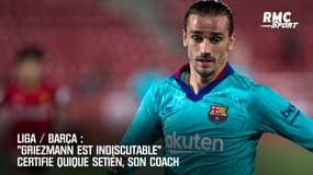 Barça: "Griezmann est indiscutable" certifie Setién