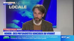Planète locale du mercredi 2 avril - Rouen : des paysagistes soucieux du vivant