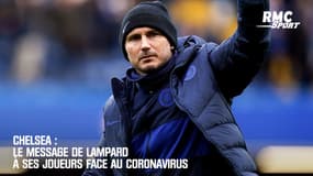 Chelsea : Le message de Lampard à ses joueurs face au coronavirus