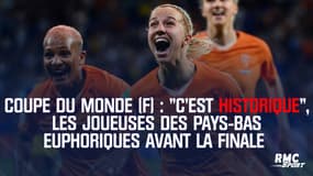Coupe du monde (F) : "C'est historique", les joueuses des Pays-Bas euphoriques avant la finale