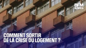  Comment sortir de la crise du logement ?  