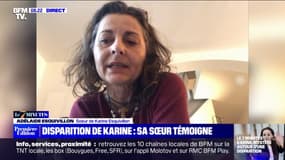 Disparition de Karine: "Je n'imagine pas Karine partir comme ça, sur un coup de tête, en plein après-midi", confie sa sœur