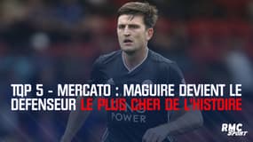 Top 5 - Mercato : Maguire devient le défenseur le plus cher de l'histoire
