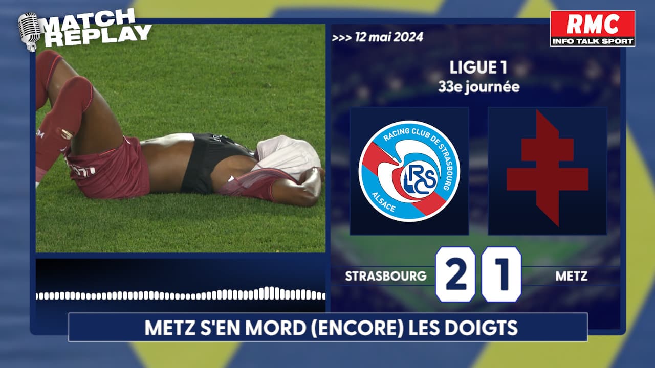 Strasbourg 2-1 Metz: La victoire renversante des Alsaciens qui sauve Nantes et enfonce Metz thumbnail