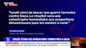 Opérations terrestres étendues à Gaza:  "Le résultat sera une catastrophe humanitaire aux proportions désastreuses pour les années à venir" , estime le ministre des Affaires étrangères de Jordanie