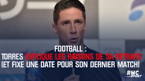 Torres explique les raisons de sa retraite (et fixe une date pour son dernier match)