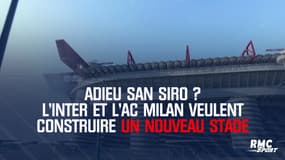 Adieu San Siro ? L'Inter et l'AC Milan veulent construire un nouveau stade